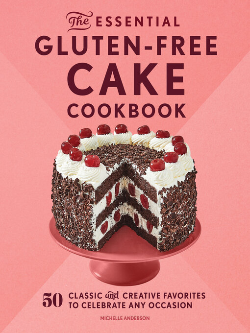 Title details for The Essential Gluten-Free Cake Cookbook by Michelle Anderson - Available